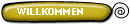 WILLKOMMEN